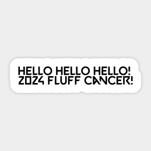 Fluff cancer! Sticker